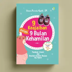 9 KEAJAIBAN DALAM 9 BULAN KEHAMILAN: Panduan Islami dan Amalan