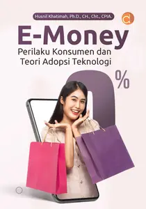 Deepublish - Buku E-Money, Perilaku Konsumen dan Teori Adopsi Teknologi - Buku Ekonomi