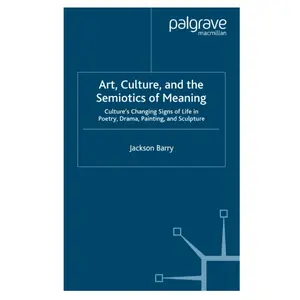 ART CULTURE AND THE SEMIOTICS OF MEANING JACKSON BARRY