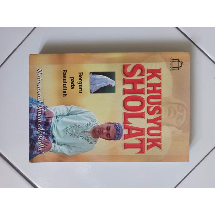 Gambar Buku Khusyuk Sholat Berguru Pada Rasulullah dari Toko Buku Bekas Aksiku Kota Administrasi Jakarta Timur Tokopedia