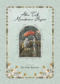 Gambar PRE ORDER - AKU, HUJAN, DAN SEBUAH KISAH - SRI PUJI HARTINI - AKAD dari bumifiksipadang Kota Padang 2 Tokopedia