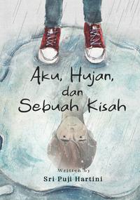 Gambar PRE ORDER - AKU, HUJAN, DAN SEBUAH KISAH - SRI PUJI HARTINI - AKAD dari bumifiksipadang Kota Padang 1 Tokopedia