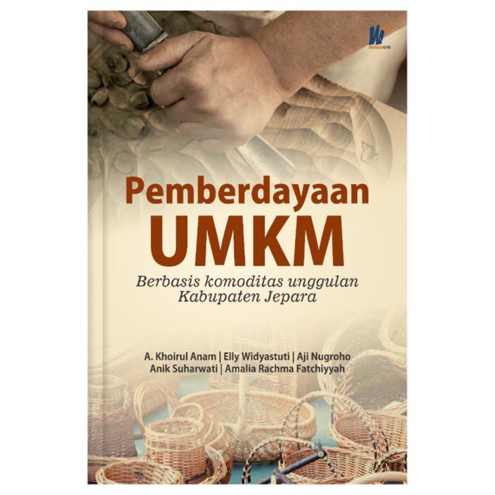 Gambar Pemberdayaan UMKM Berbasis Komoditas Unggulan Kab Jepara, A. Khoirul A dari tokowawasanilmubms Kota Yogyakarta Tokopedia