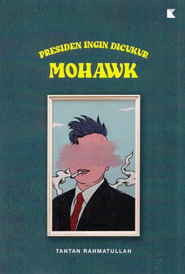 Gambar Novel Presiden Ingin Dicukur Mohawk dari MojokStore_NEW Kab. Sleman Tokopedia