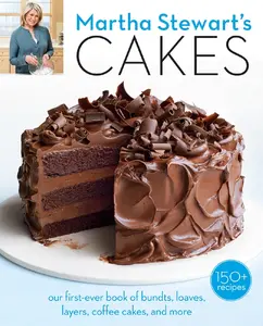 Martha Stewart_s Cakes - Our First-Ever Book of Bundts, Loaves, Layers