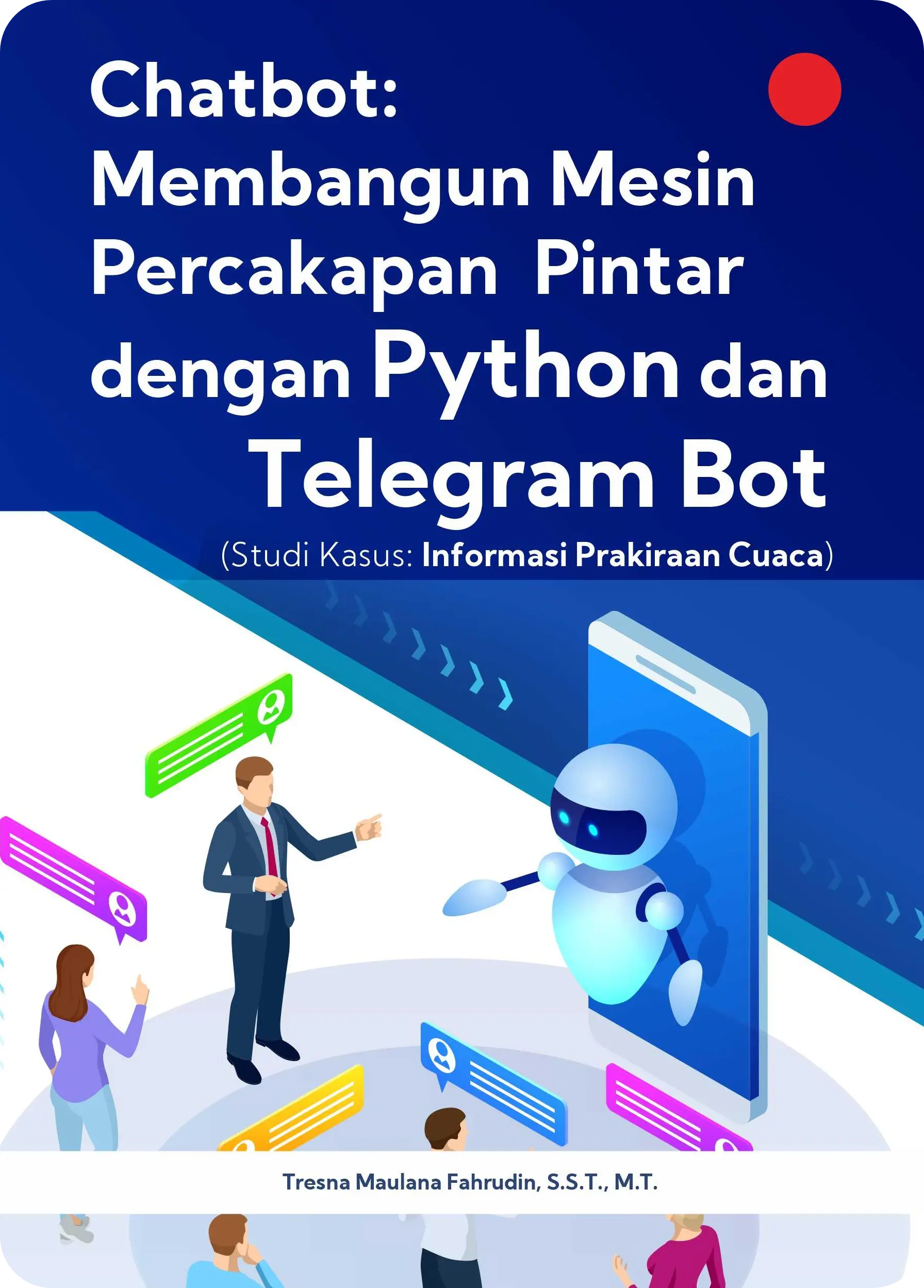 Buku Chatbot: Membangun Mesin Percakapan Pintar-Python & Telegram Bot