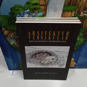 BUKU ARSITEKTUR VERNAKULAR KEBERKELANJUTAN BUDAYA DIKAMPUNG BENA FLORE