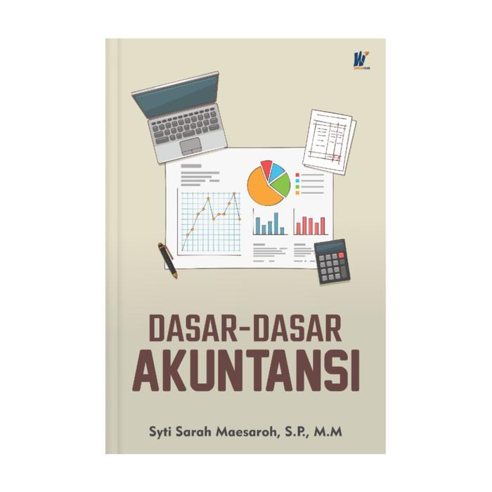 Gambar Dasar-Dasar Akuntansi Penulis: Syti Sarah Maesaroh, S.P., M.M dari tokowawasanilmubms Kota Yogyakarta Tokopedia