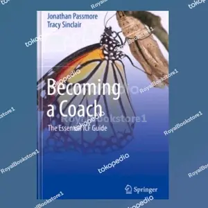 Becoming a Coach : The Essential ICF Guide