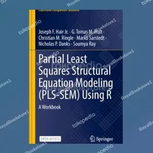 Partial Least Squares Structural Equation Modeling (PLS-SEM) Using R: