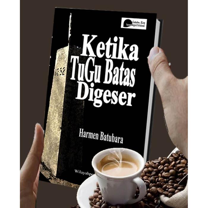 Gambar Ketika Tugu Batas Di Geser. Catatan Blog Seorang Prajurit Perbatasan. dari Bukuperbatasan Kota Bandung Tokopedia
