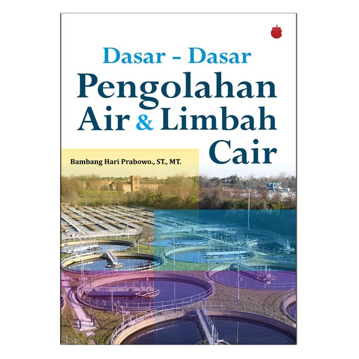 Gambar Dasar - Dasar Pengolahan Air dan Limbah Cair dari Penerbitmanggu Kab. Bandung Tokopedia