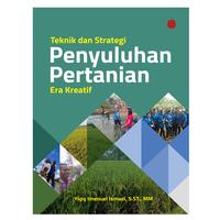 Gambar Teknik & Strategi Penyuluhan Pertanian di Era Kreatif dari Penerbitmanggu Kab. Bandung 1 Tokopedia