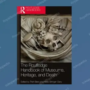 The Routledge Handbook of Museums, Heritage, and Death