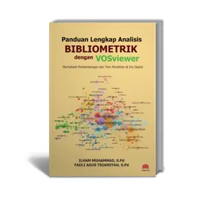 Panduan Lengkap Analisis Bibliometrik Dengan Vosviewer: Memahami Perke