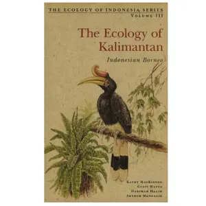 THE ECOLOGY OF KALIMANTAN INDONESIA BORNEO