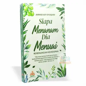 Siapa Menanam Dia Menuai - 40 Renungan Kehidupan - Pustaka Al-Kautsar