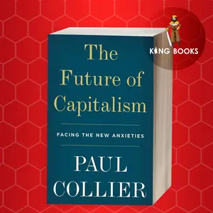 The Future of Capitalism: Facing the New Anxieties Paul Collier