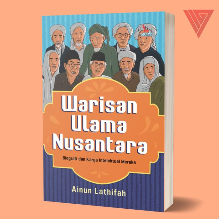 Gambar Buku Warisan Ulama Nusantara - Ainun Lathifah - Laksana dari Iyigbookstore Kab. Bantul Tokopedia
