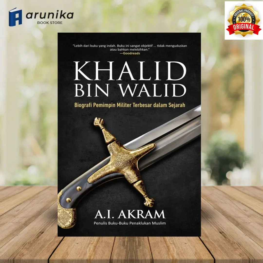 Buku Khalid bin Walid - Biografi Pemimpin Militer Terbesar - A I AKRAM