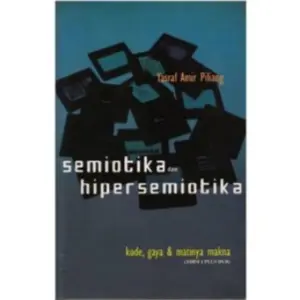 Buku Semiotika dan Hipersemiotika - Yasraf Amir Piliang