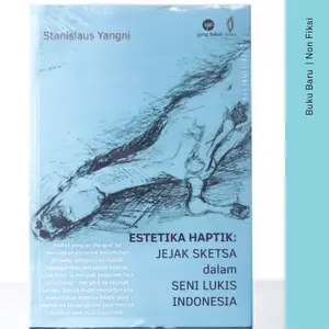 Buku Estetika Haptik: Jejak Sketsa Dalam Seni Lukis Indonesia (Seni)