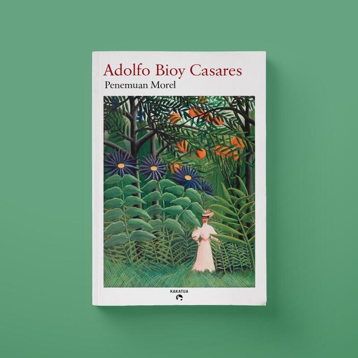 Gambar Adolfo Bioy Casares - Penemuan Morel (The Invention of Morel) dari Penerbit Kakatua Kab. Bantul Tokopedia