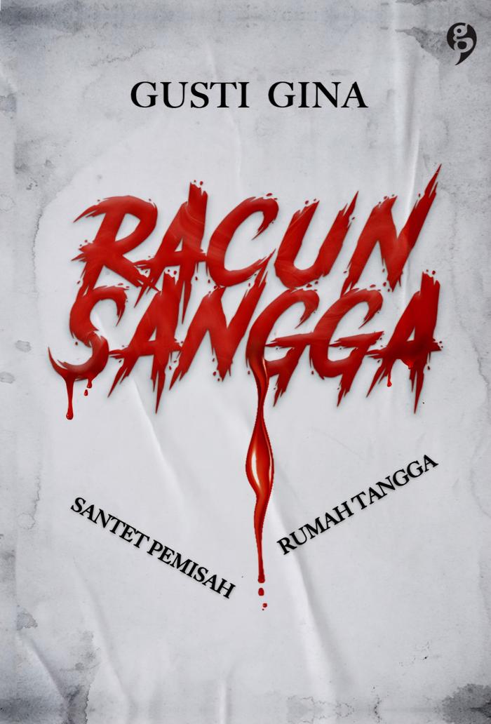 Gambar Buku Novel Horor - Racun Sangga - Gusti Gina - Gagas Media - Bumifiksi dari Bumi Fiksi Makassar Kota Makassar Tokopedia