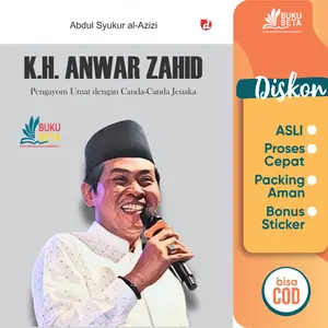 K.H. Anwar Zahid Pengayom Umat Dengan Canda-Canda Jenaka - Abdul Syukur al-Azizi