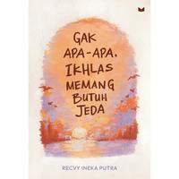 Gambar Buku Novel Gak Apa-Apa, Ikhlas Memang Butuh Jeda - Recvy Ineka Putra - Mediakita - Bumifiksi dari Bumi Fiksi Makassar Kota Makassar 1 Tokopedia
