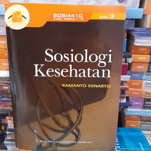 buku sosiologi kesehatan SOSI4410 edisi 3 tahun 2023 by Prof. Kamanto Sunarto, S.H., Ph.D.