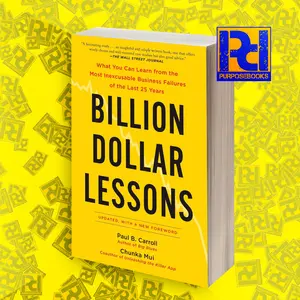 Billion Dollar Lessons: What You Can Learn from the Most Inexcusable Business Failures