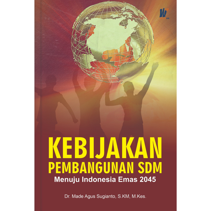 Gambar Kebijakan Pembangunan SDM Menuju Indonesia Emas 2045 Penulis : Dr. Made Agus Sugianto, S.KM, M.Kes. dari tokowawasanilmubms Kota Yogyakarta Tokopedia
