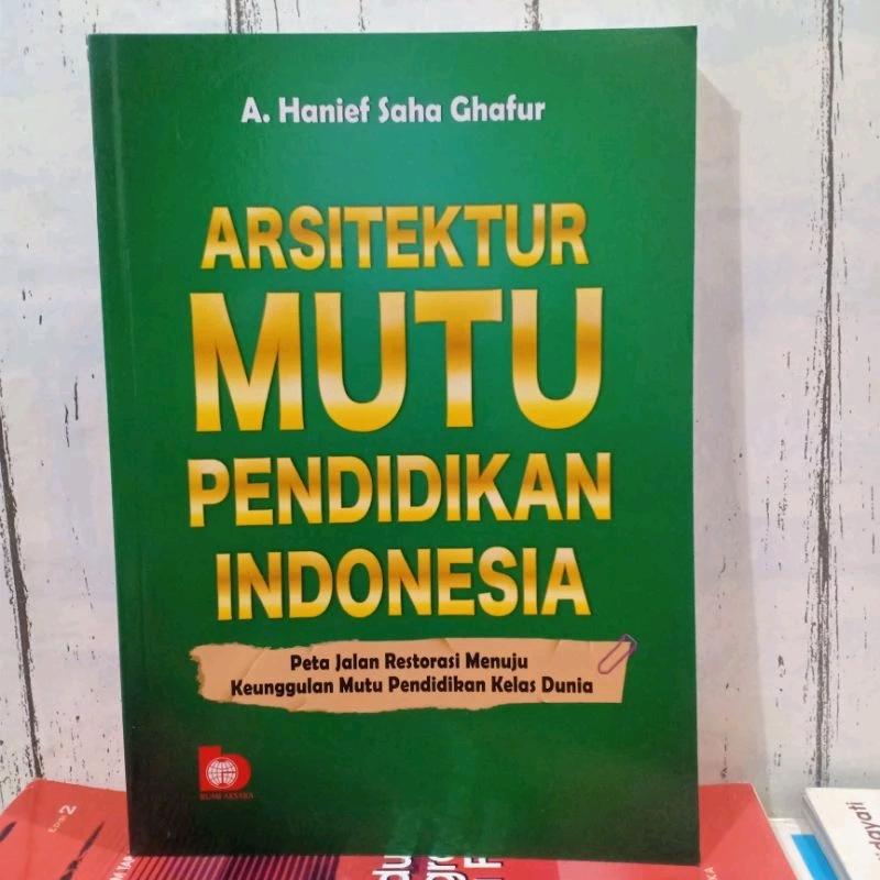 ASLI BUKU ARSITEKTUR MUTU PENDIDIKAN INDONESIA Karangan A Hanief Saha ...