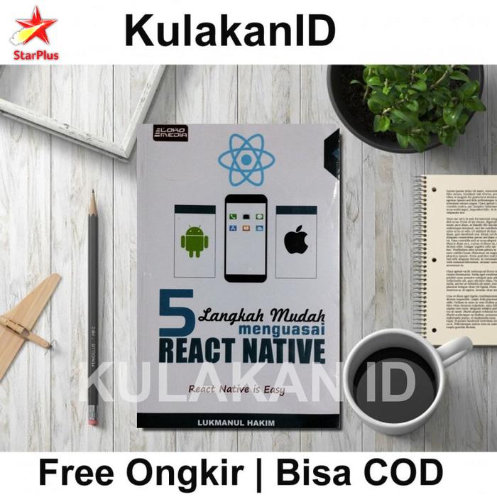 Jual Buku Pemrograman 5 Langkah Mudah Menguasai React Native Lokomedia ...