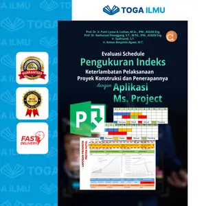 Buku Evaluasi Schedule Pengukuran Indeks Keterlambatan Pelaksanaan Proyek Konstruksi dan Penerapannya dengan Aplikasi Ms. Project