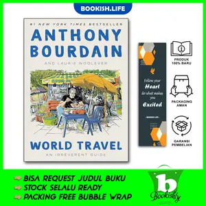 World Travel : An Irreverent Guide by Anthony Bourdain