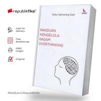 Gambar Buku Panduan Mengelola Ragam Overthinking - Raka Saliraning Gati - Lak dari Republikfiksi Kota Administrasi Jakarta Selatan 1 Tokopedia