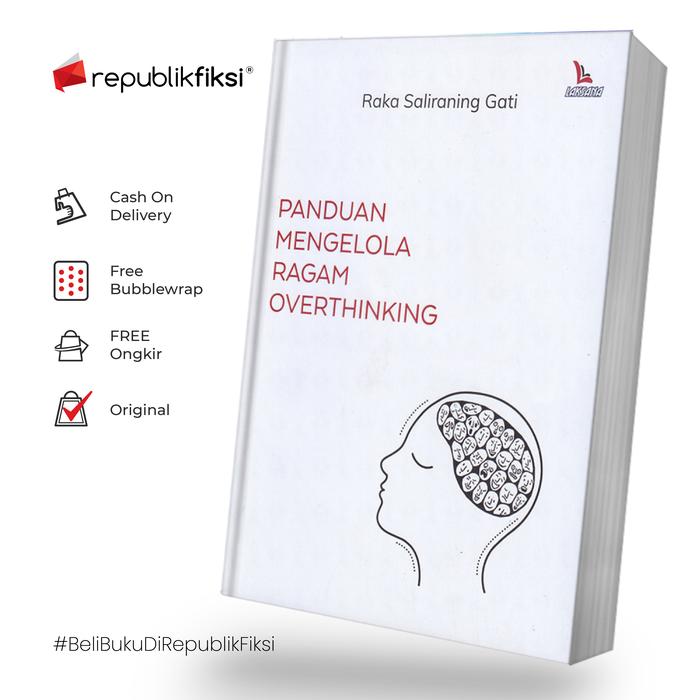 Gambar Buku Panduan Mengelola Ragam Overthinking - Raka Saliraning Gati - Lak dari Republikfiksi Kota Administrasi Jakarta Selatan Tokopedia