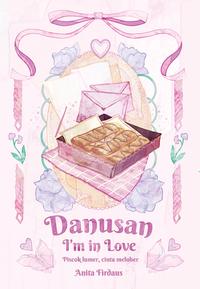 Gambar Pre Order Buku Novel Danusan Im In Love - Anita Firdaus - Bumi Fiksi dari BumifiksiJogjakarta Kab. Sleman 3 Tokopedia