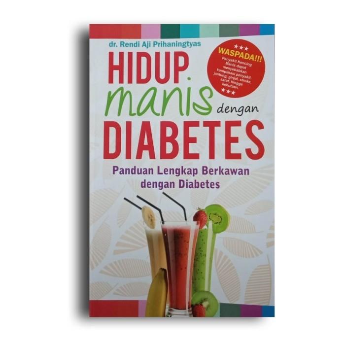 Gambar Hidup Manis dengan Diabetes - Panduan Lengkap Berkawan dengan Diabetes dari KETEMUBUKUONLINE Kab. Sleman Tokopedia