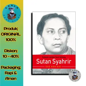 Catatan-Catatan Kecil Tentang SUTAN SYAHRIR - Soe Hok Gie