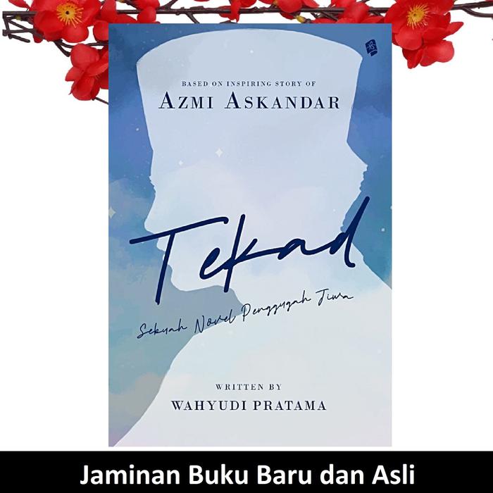 Gambar Buku Tekad Sebuah Novel Penggugah Jiwa Azmi Askandar Wahyudi Pratama dari Sahabat Buku Anak Kab. Tangerang Tokopedia
