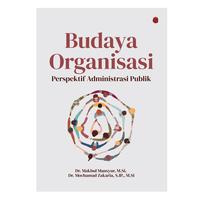 Gambar Budaya Organisasi Perspektif Administrasi Publik - Makbul Mansyur dari Penerbitmanggu Kab. Bandung 1 Tokopedia