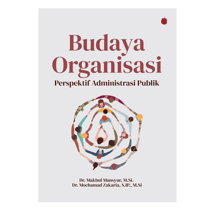 Gambar Budaya Organisasi Perspektif Administrasi Publik - Makbul Mansyur dari Penerbitmanggu Kab. Bandung Tokopedia