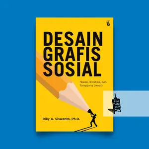 Desain Grafis Sosial, Narasi Estetika dan Tanggung Jawab - Riky A Siswanto