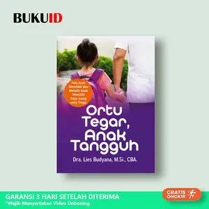 Buku Ortu Tegar, Anak Tangguh, Pola Asuh Mendidik dan Melatih Anak Memiliki Daya Juang yang Tinggi