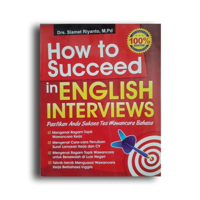 Gambar HOW TO SUCCEED IN ENGLISH INTERVIEWS dari KETEMUBUKUONLINE Kab. Sleman Tokopedia