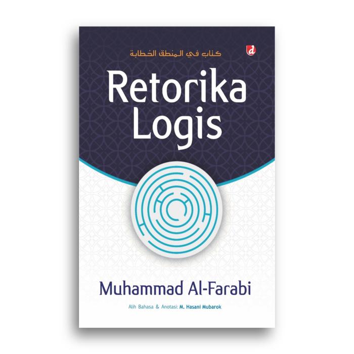 Gambar Buku Retorika Logis Muhammad Al-Farabi dari Literasi Kata Kota Yogyakarta Tokopedia