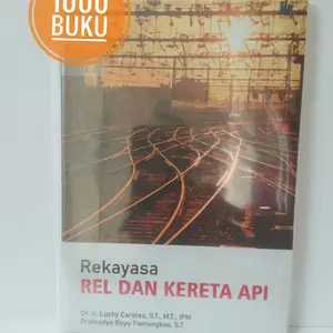 Buku teknik sipil Rekayasa Rel dan Kereta Api Dr. Ir. Lucky Caroles